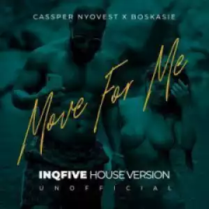 Cassper Nyovest X Boskasie - Move for Me (InQfive House Version)